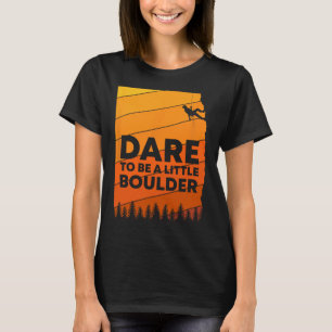 Camiseta Ouse ser um pouco Boulder Rock Climbing Mountain