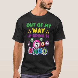Camiseta Out Of My Way I'm Going To Bingo Gambler Gambling