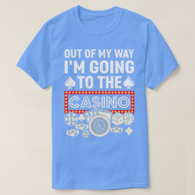 Camiseta Out Of My Way I'm Going To Casino Funny Gambling P (Frente do Design)