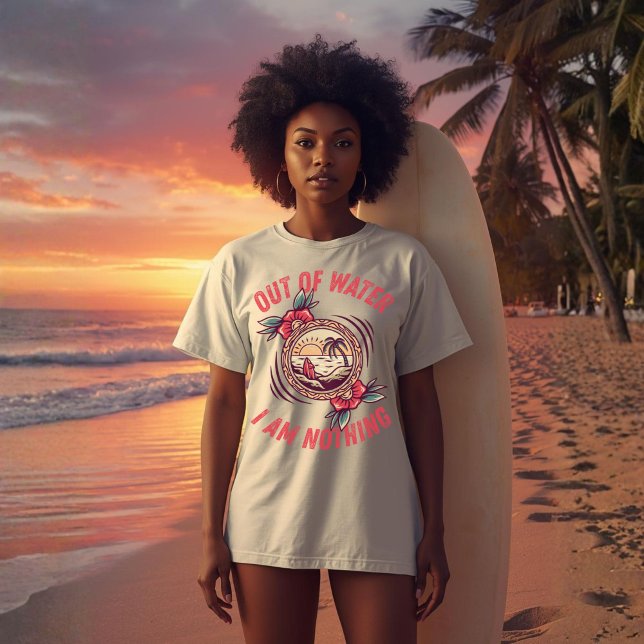 Camiseta Out of Water I Am Nothing Surfing | Ocean Lovers  (Criador carregado)