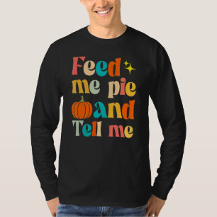 Camiseta Outono Alimente-me Torta E Diga Que Eu Sou Bonita