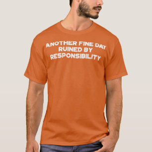Camiseta Outro Dia Bom Arruinado Por Responsabilidade Engra