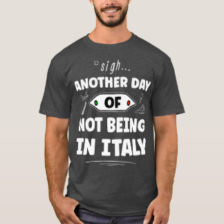 Camiseta Outro Dia De Não Estar Em Itália Engraçado Italian