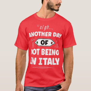 Camiseta Outro Dia De Não Estar Na Itália - Italiano Engraç