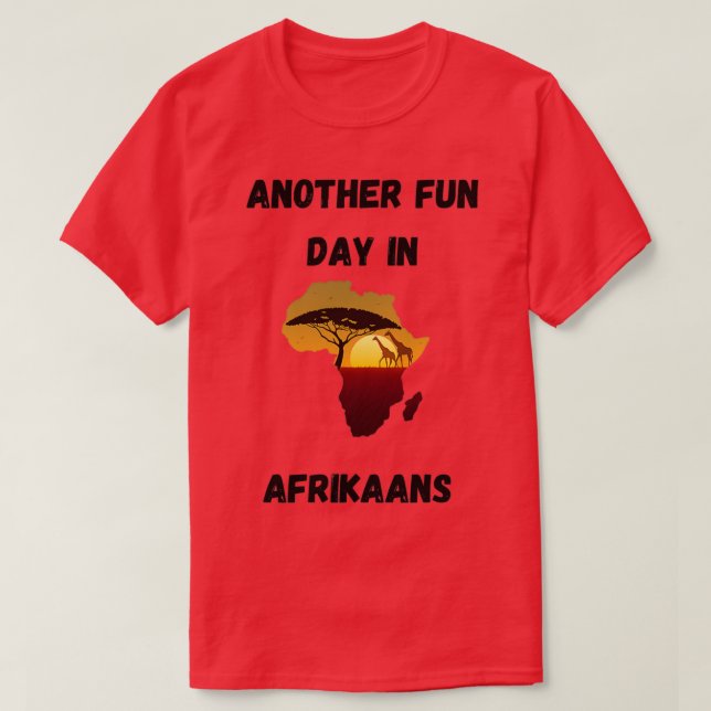 Camiseta Outro dia divertido em africânder (Frente do Design)