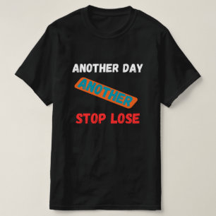 Camiseta Outro Dia Outra Perda de Stop Negociação Citação
