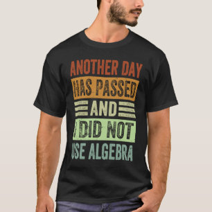 Camiseta Outro Dia Se Passou E Eu Não Usei Álgebra