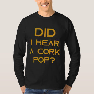 Camiseta Ouvi Ideias Curtas De Vinho De Pop De Cork?