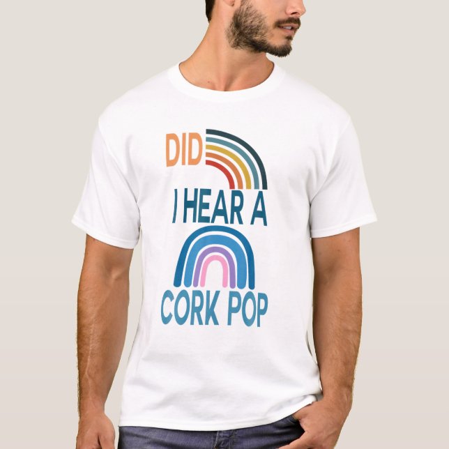 Camiseta Ouvi Um Pop De Cork? (Frente)