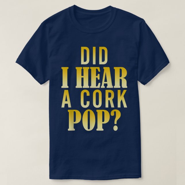 Camiseta Ouvi Um Pop De Cork? (Frente do Design)