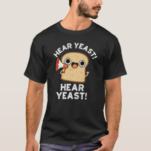 Camiseta Ouvir Levedura Ouvir Pão Engraçado Levedura Pun Es