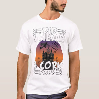 Camiseta Ouviu a Rolha Estourar Casa Assombrada de Hallowee