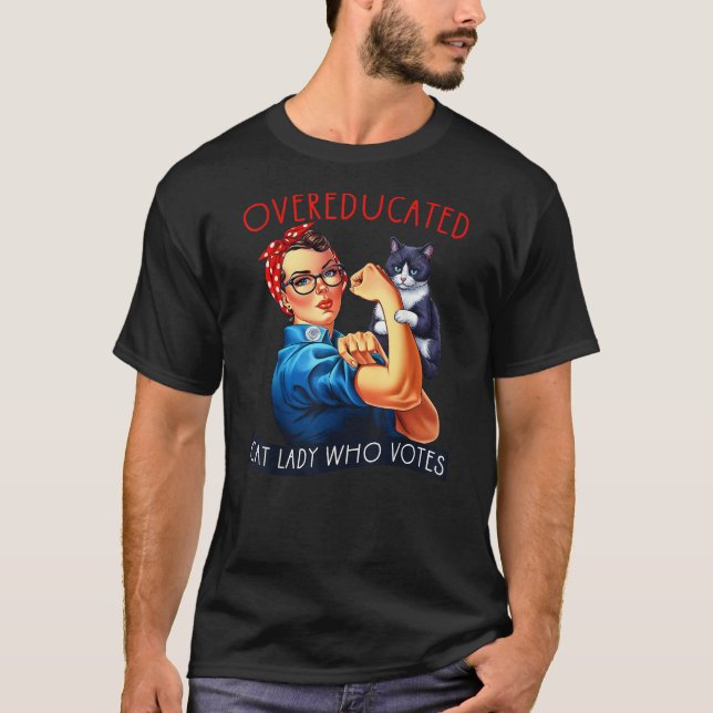 Camiseta Overeducated Cat Lady Who Votes Rosie The Riveter  (Frente)