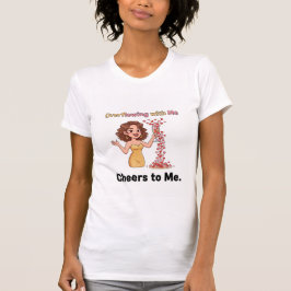 Camiseta Overflowing With Me – Cheers To Me
