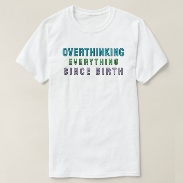 Camiseta Overthinking everything since birth (Frente do Design)