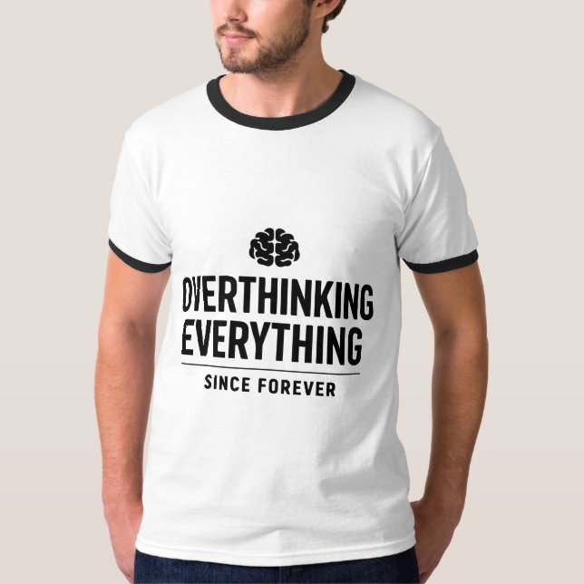 Camiseta "Overthinking Everything Since Forever" (Frente)