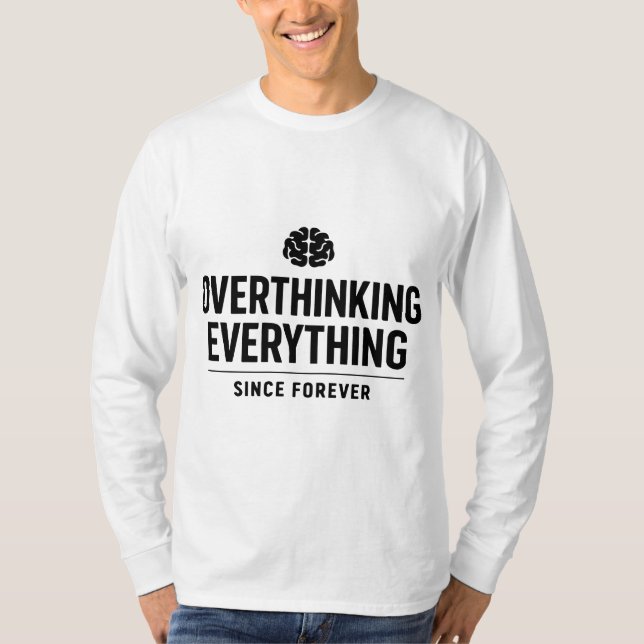 Camiseta "Overthinking Everything Since Forever" (Frente)