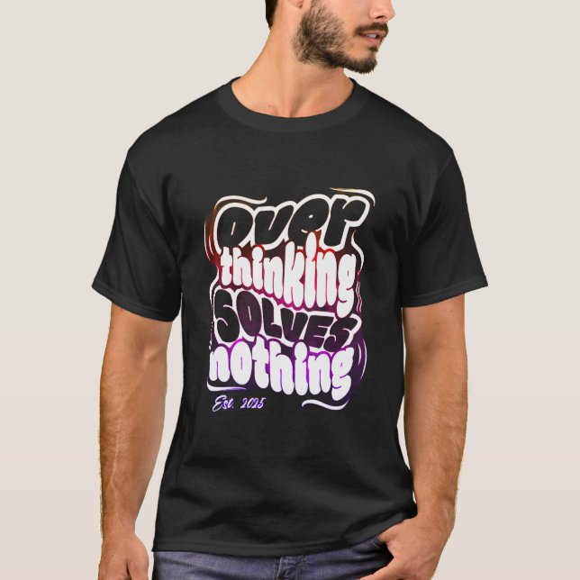 Camiseta Overthinking Solves Nothing (Frente)
