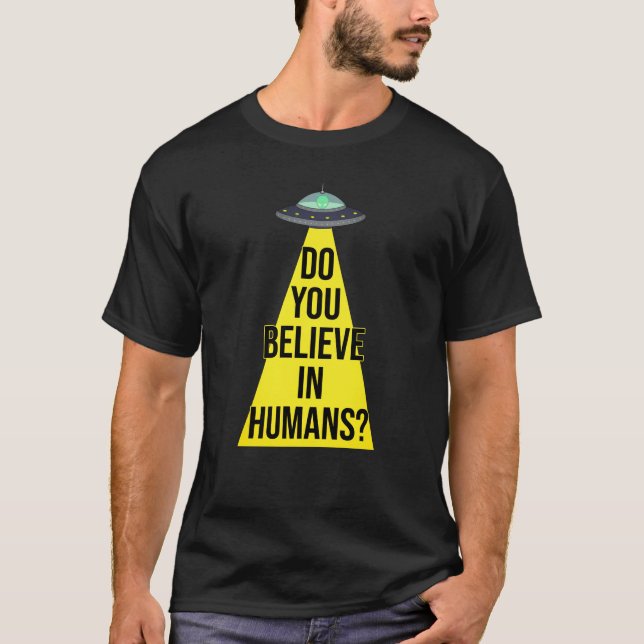Camiseta ÓVNI Alienígena Engraçado: Você Acredita Em Humano (Frente)