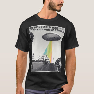 Camiseta OVNI Colonizou Pessoas que Construíram Isto