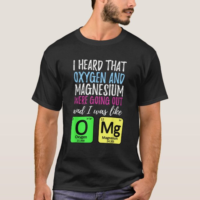 Camiseta Oxygen and Magnesium going out Funny Science   (Frente)
