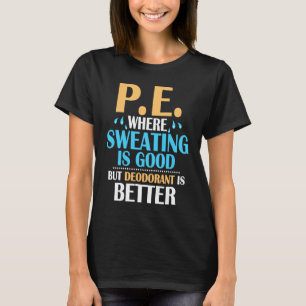Camiseta P.E. Onde Suar É Bom, Mas Desodorizante É Bette