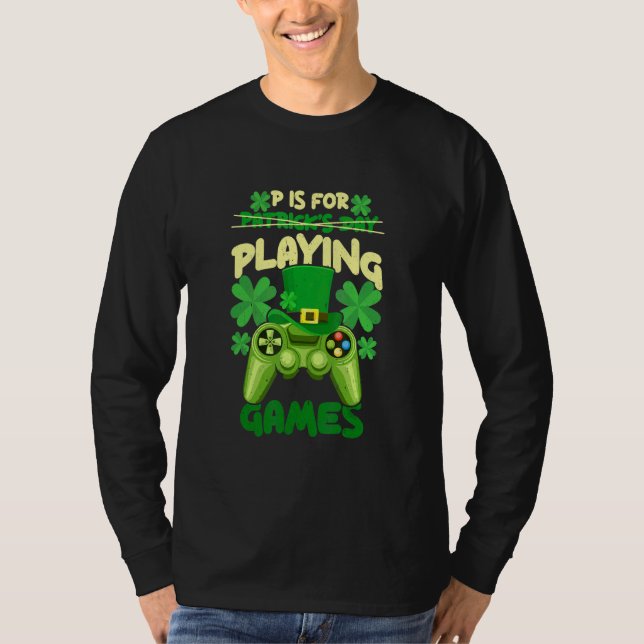 Camiseta P É Para Reproduzir Videos games Dia de São Patríc (Frente)