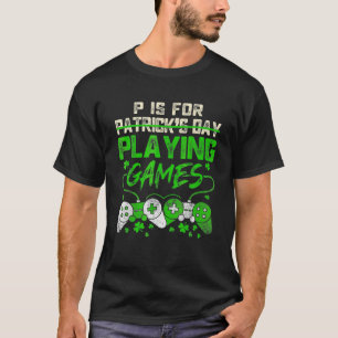 Camiseta P É Para Reproduzir Videos games Dia de São Patríc