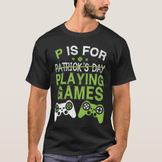 Camiseta P é para Reproduzir Videos games São Patrício
