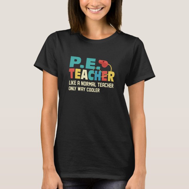 Camiseta P E Teacher Like A Normal Teacher Physical Educati (Frente)