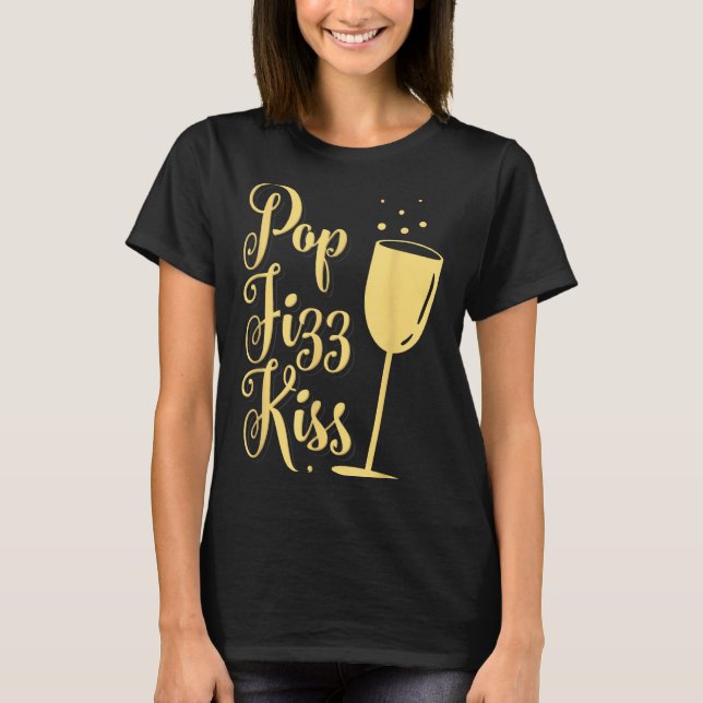 Camiseta P Fizz Kiss Funny New Years Eve Wine Champagne  (Frente)