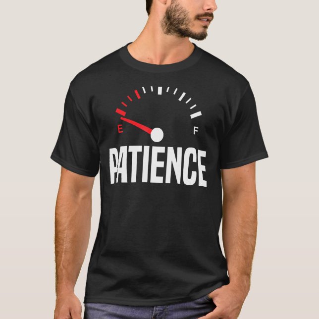 Camiseta Paciência Com Engraçado Vazio Impaciente Implorada (Frente)