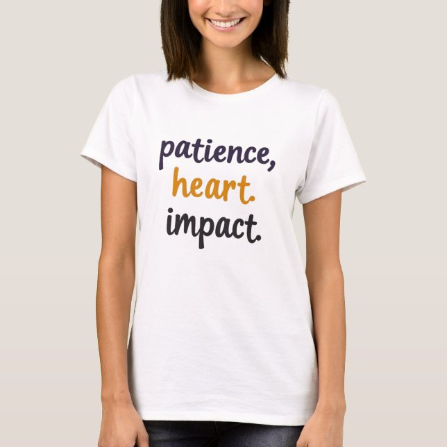 Camiseta Paciência. Coração. Impacto. – Professor de Educaç (Frente)