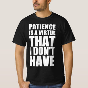 Camiseta Paciência é uma virtude que eu não tenho