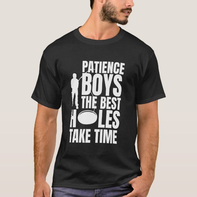 Camiseta Paciência Rapazes Os Melhores Buracos Levam Tempo  (Frente)