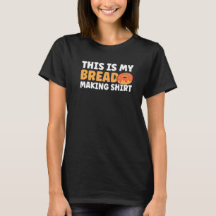 Camiseta Padaria De Pão Fazendo Isto É O Meu Pão Fazendo