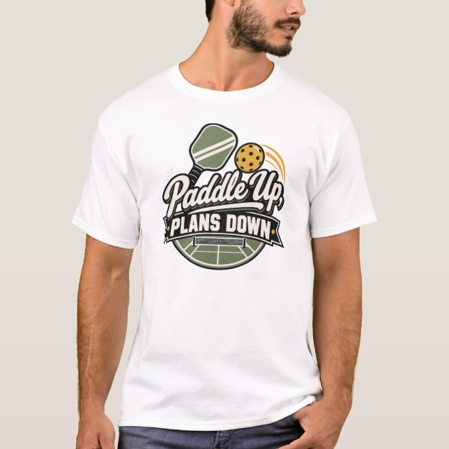 Camiseta Paddle Acima, Planos Abaixo | Presente de Pickleba (Frente)