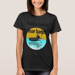 Camiseta Paddle mais rápidoEu ouvi Banjos Kayak Canoar rema