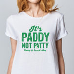 Camiseta Paddy não Patty Rua engraçada.<br><div class="desc">Certo, é Rua, dia de papai, não Rua, Patty. Não seja o sorriso da Irlanda nesta Rua. Dia de Patrick. Esta Rua divertida e engraçada. A design de camiseta do Dia de Patrick em verde é a maneira perfeita de deixar as pessoas saberem que você está certo e que eles...</div>