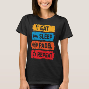 Camiseta Padel Eat Sleep Padel Say Racket Sport Padel P