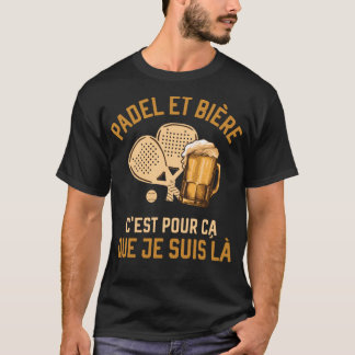 Camiseta Padel et Bière c'est pour ca que je suis là
