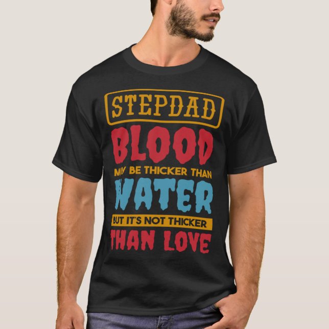 Camiseta Padrastro O Sangue Pode Ser Mais Espesso Que a Águ (Frente)