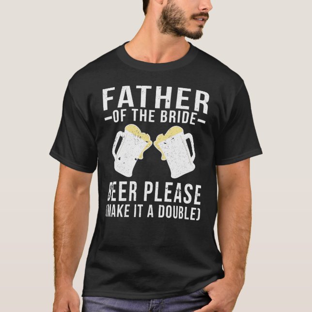 Camiseta Padre Da Cerveja De Noiva, Por Favor (Frente)