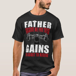 Camiseta Padre me perdoe por esses ganhos que sou sobre Gym