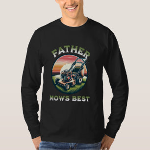 Camiseta Padre Mows Best Lawn Care Pai Movendo Gordura