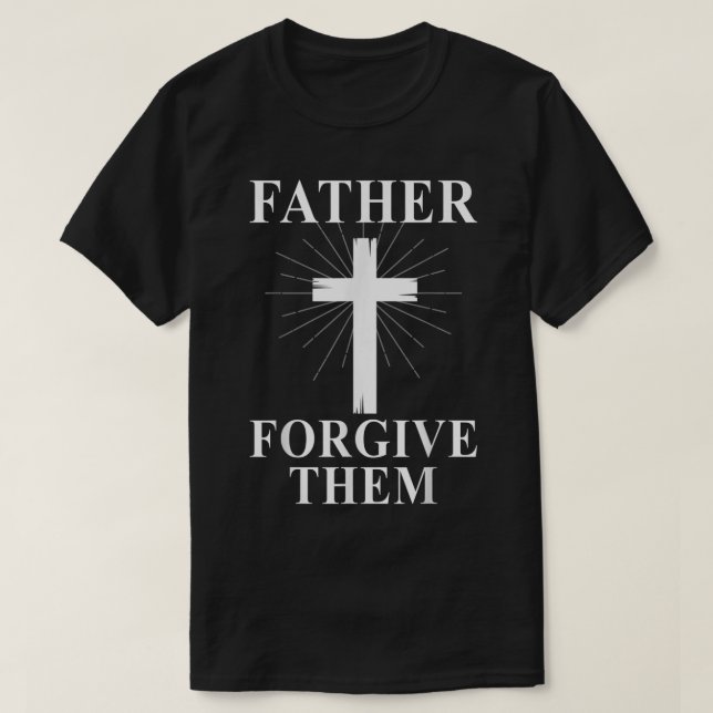 Camiseta Padre Perdoe-Os Da Páscoa Cruzada De Jesus (Frente do Design)