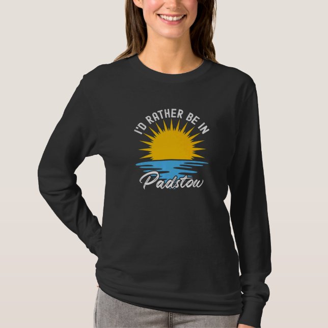 Camiseta Padstow  Cornwall  I'd Rather Be In Padstow (Frente)
