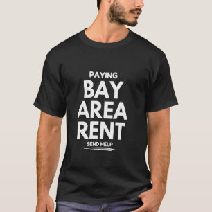 Camiseta Pagando Aluguel da Área da Baía, Mande Ajuda