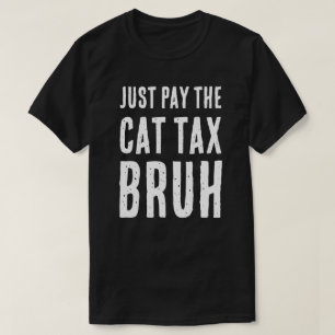 CAMISETA PAGAR O TRIBUTO DO GATO BRUH