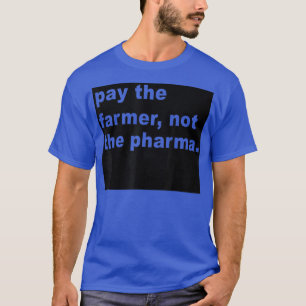 Camiseta Pague Ao Agricultor Não A Farma - Engraçado 